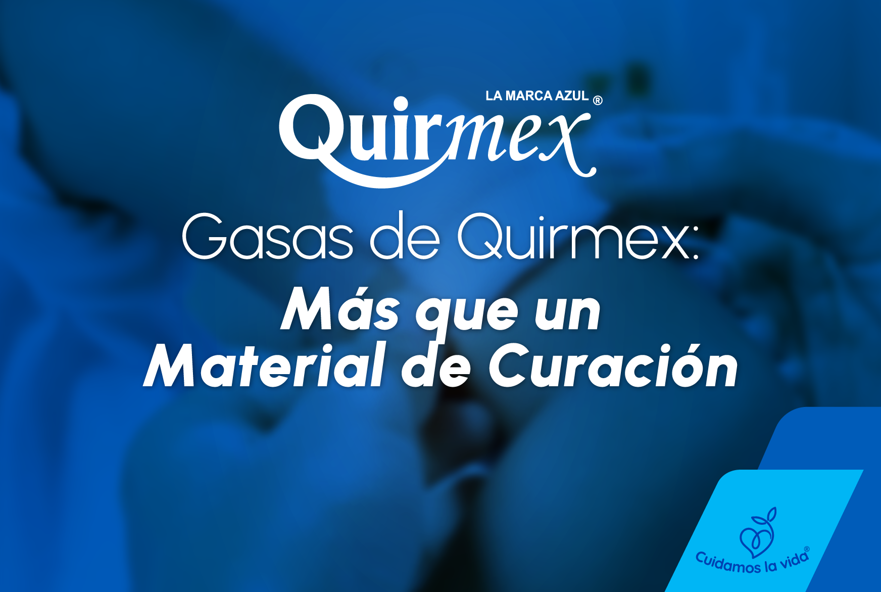 Gasas de Quirmex: Más que un Material de Curación