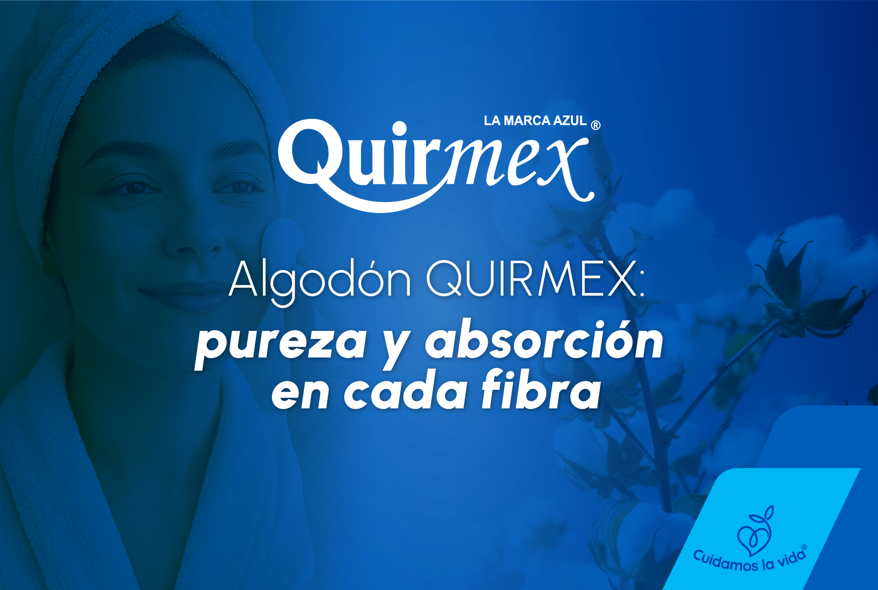 Algodón QUIRMEX: pureza y absorción en cada fibra